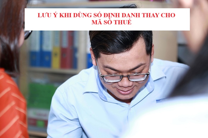 Lưu ý khi sử dụng số định danh thay cho mã số thuế